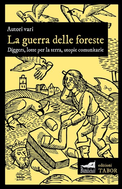 La guerra delle foreste. Diggers, lotte per la terra, utopie comunitarie