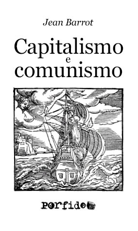 Jean Barrot, Capitalismo e comunismo