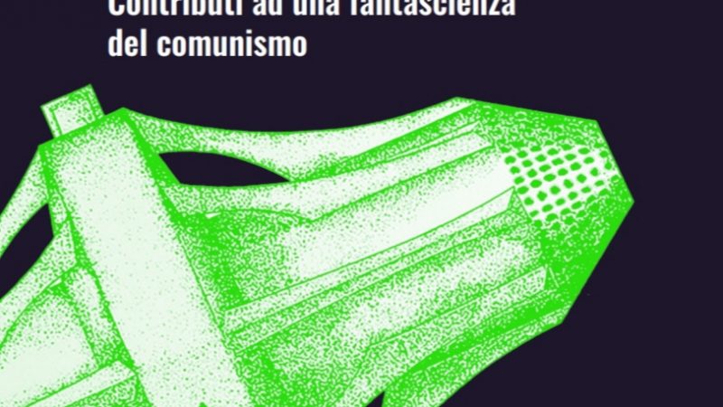 La foresta e la fabbrica-Contributi ad una fantascienza del comunismo