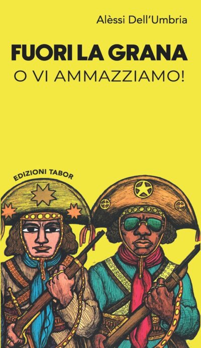 Fuori la grana o vi ammazziamo!